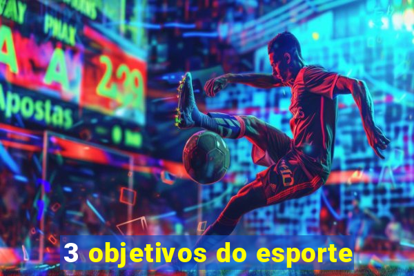 3 objetivos do esporte